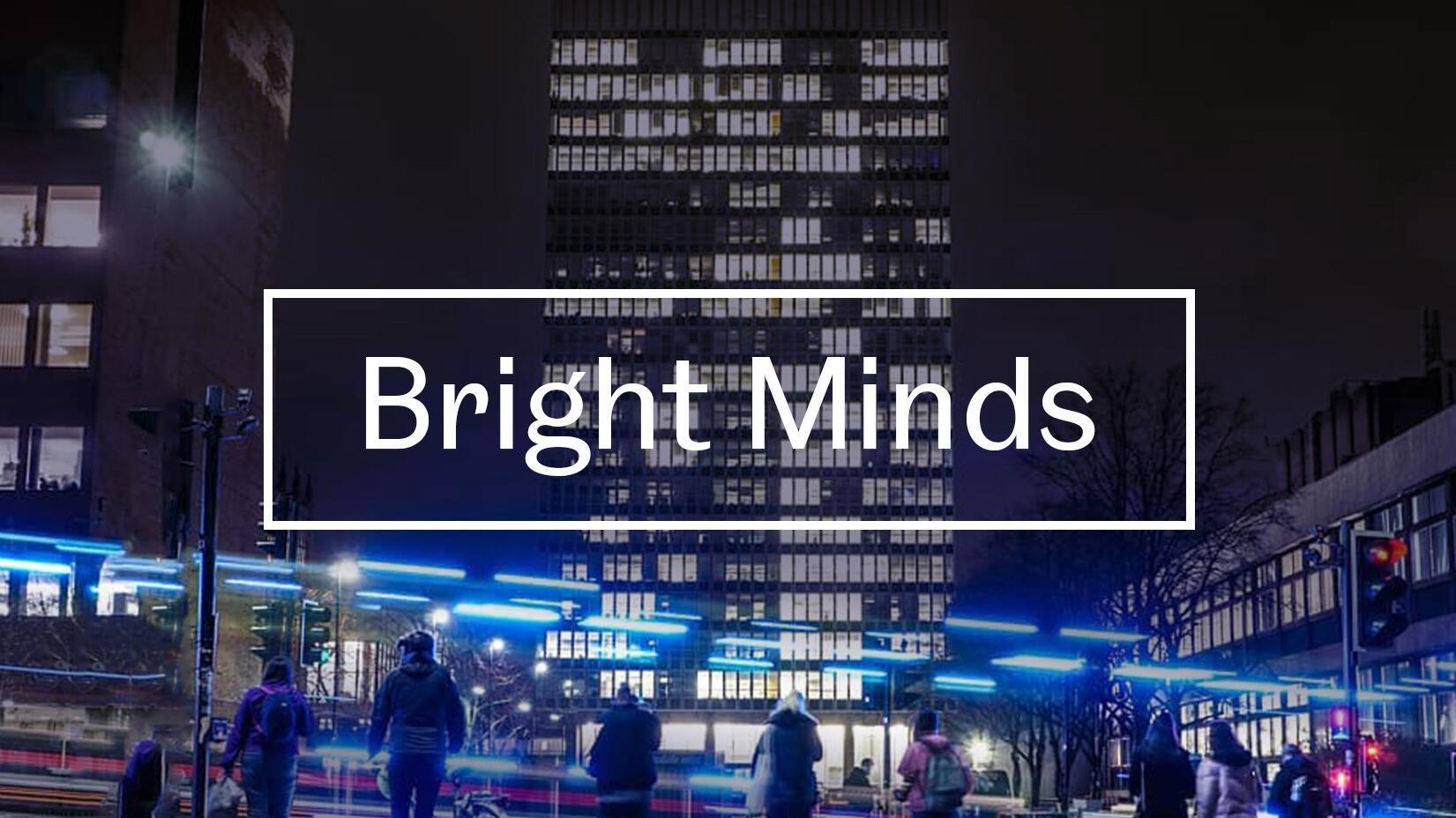 View of the Arts Tower at night from Western Bank, overlaid with text reading 'Bright Minds'