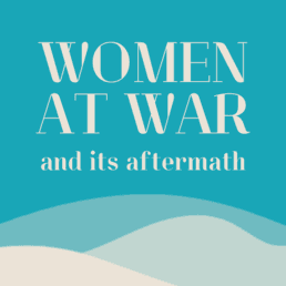 Women at War and its Aftermath